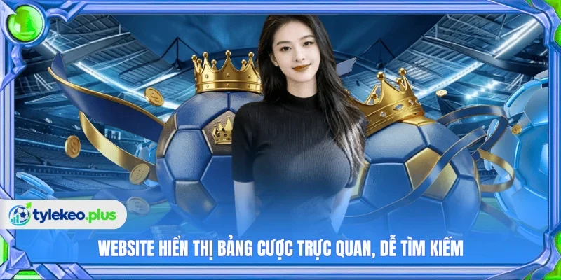 Website hiển thị bảng cược trực quan, dễ tìm kiếm